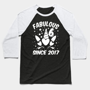 Fabulous 6 Since 2017 Unicorn Birthday Baseball T-Shirt